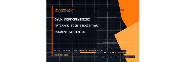 Oyun Performansını Artırmak için Bilgisayar Soğutma Sistemleri Oyun Performansını Artırmak için Bilgisayar Soğutma Sistemleri
