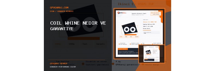Coil Whine Nedir ve Garantiye Girer mi?
