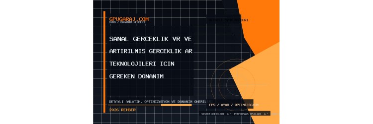 Sanal Gerçeklik (VR) ve Artırılmış Gerçeklik (AR) Teknolojileri için Gereken Donanım