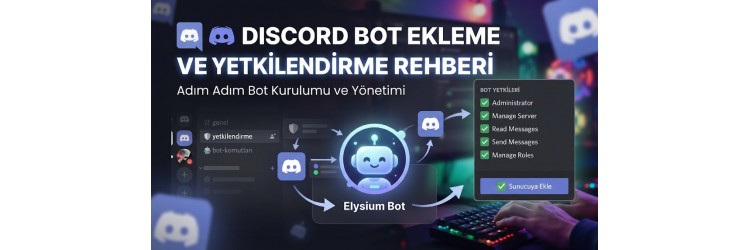 Discord Bot Ekleme ve Yetkilendirme Rehberi Discord Bot Ekleme ve Yetkilendirme Rehberi