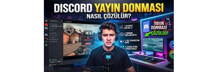Discord Yayın Donması Nasıl Çözülür? Discord Yayın Donması Nasıl Çözülür?