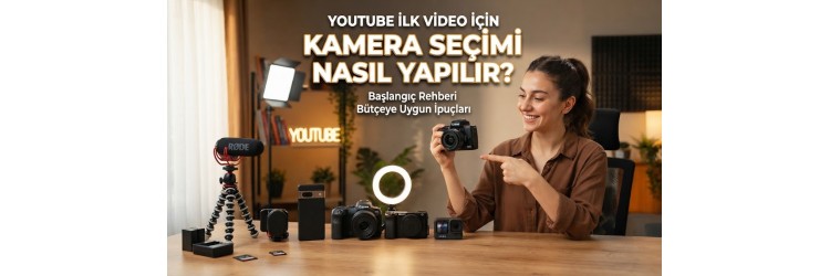 İlk Video İçin Kamera Seçimi Nasıl Yapılır? İlk Video İçin Kamera Seçimi Nasıl Yapılır?