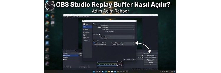 OBS Studio Replay Buffer Nasıl Açılır? OBS Studio Replay Buffer Nasıl Açılır?