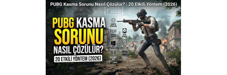 PUBG Kasma Sorunu Nasıl Çözülür? | 20 Etkili Yöntem (2026) PUBG Kasma Sorunu Nasıl Çözülür? | 20 Etkili Yöntem (2026)