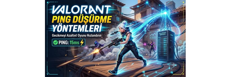 Valorant Ping Düşürme Yöntemleri (2026) | Ping Çözümü Valorant Ping Düşürme Yöntemleri (2026) | Ping Çözümü
