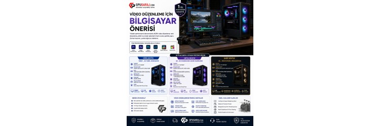 Video Düzenleme İçin Bilgisayar Önerisi Video Düzenleme İçin Bilgisayar Önerisi