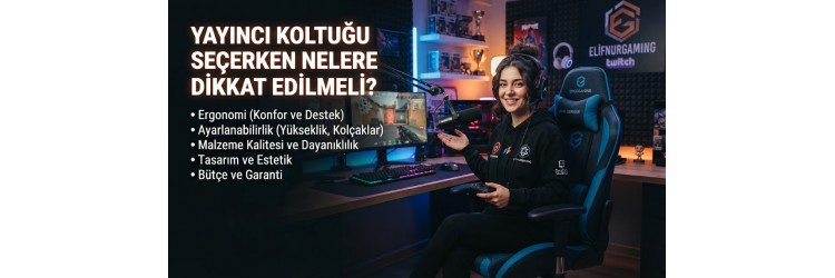 Yayıncı Koltuğu Seçerken Nelere Dikkat Edilmeli? Yayıncı Koltuğu Seçerken Nelere Dikkat Edilmeli?
