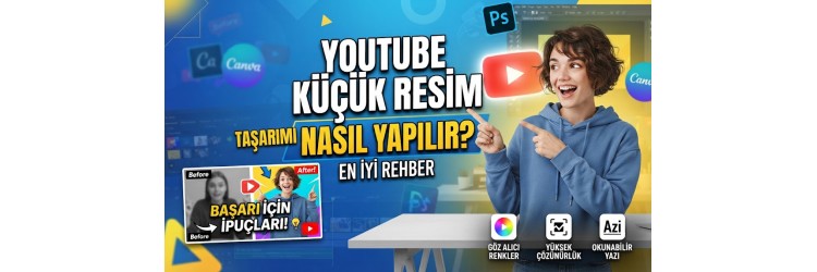 YouTube Küçük Resim Tasarımı Nasıl Yapılır? YouTube Küçük Resim Tasarımı Nasıl Yapılır?